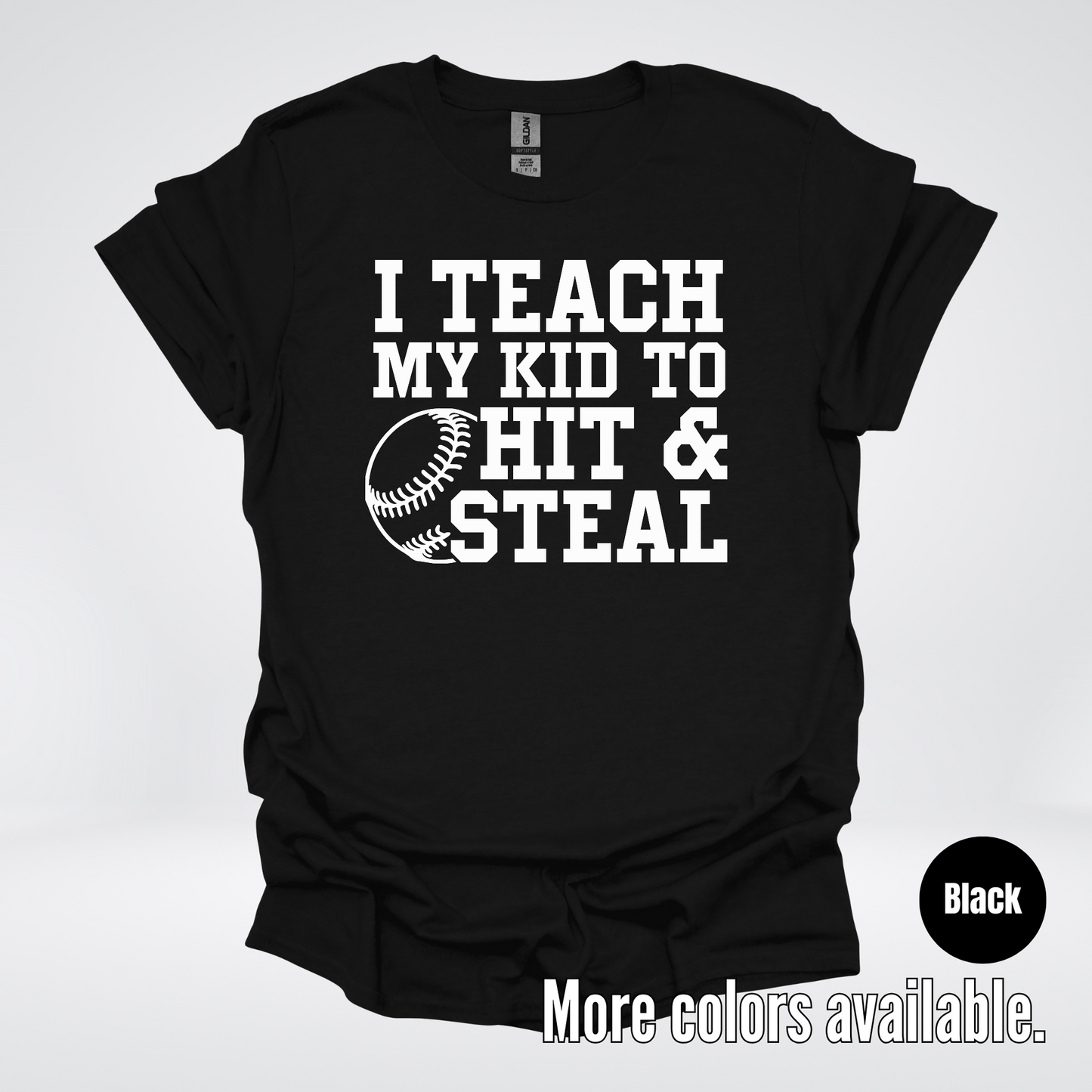 I Teach My Kid To Hit & Steal T-Shirt
