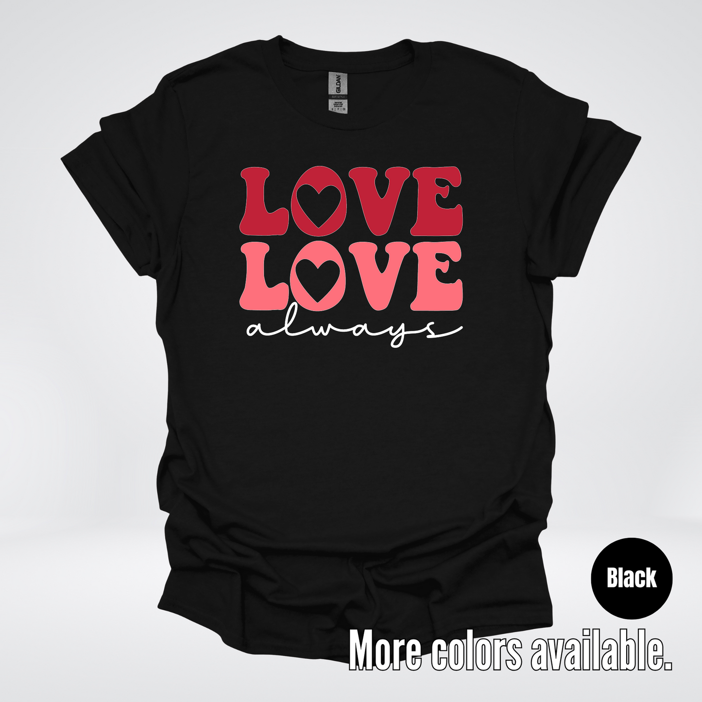 Love Love Always - White Always - T-Shirt