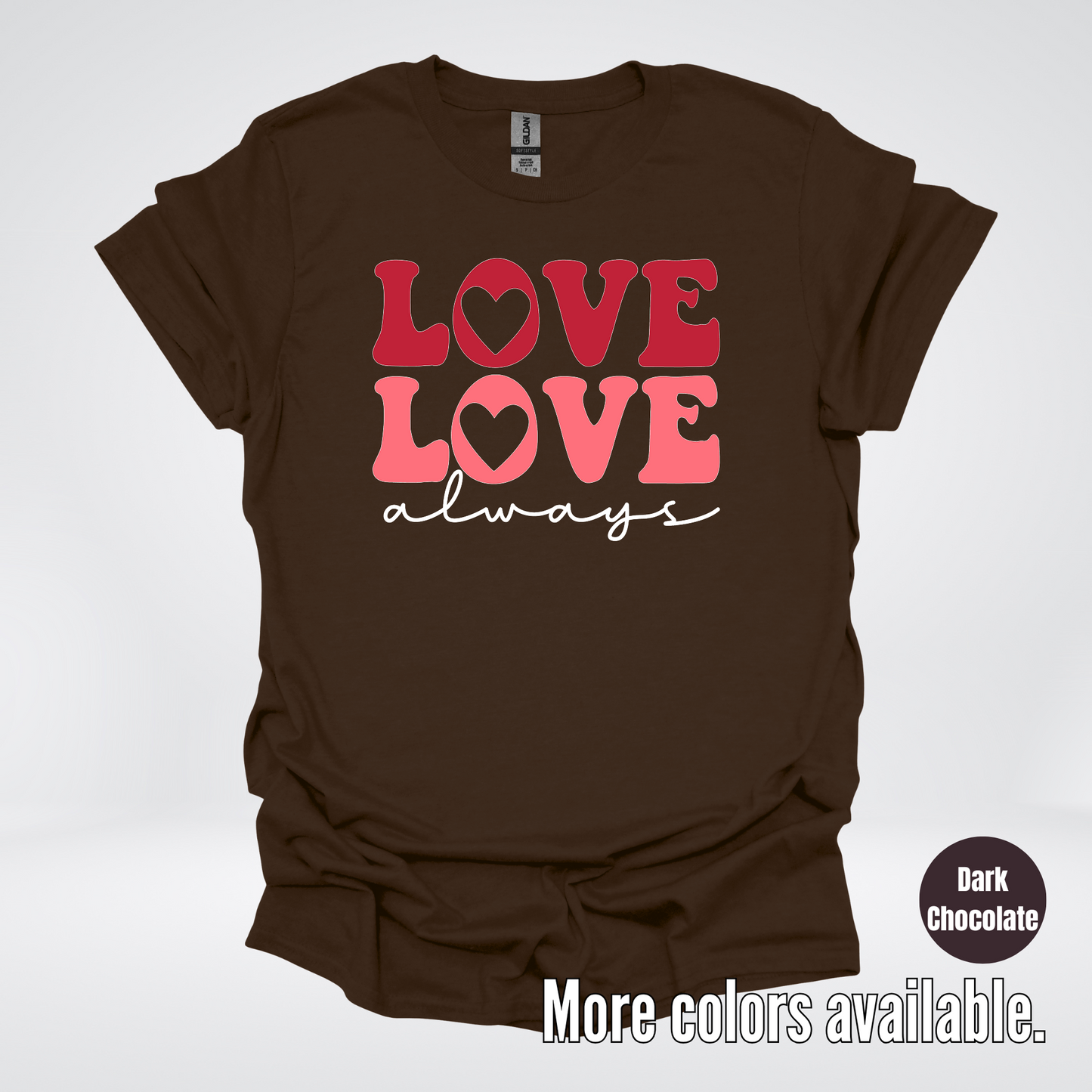 Love Love Always - White Always - T-Shirt