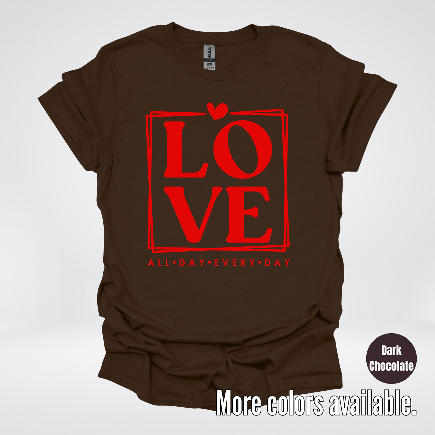 LOVE All Day Every Day -Red Design - T-Shirt