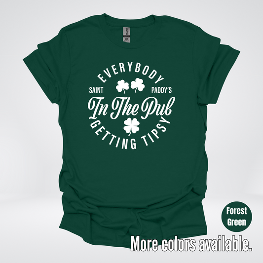 Everybody In The Pub Gettin' Tipsy – White Design - St. Patrick's Day T-Shirt