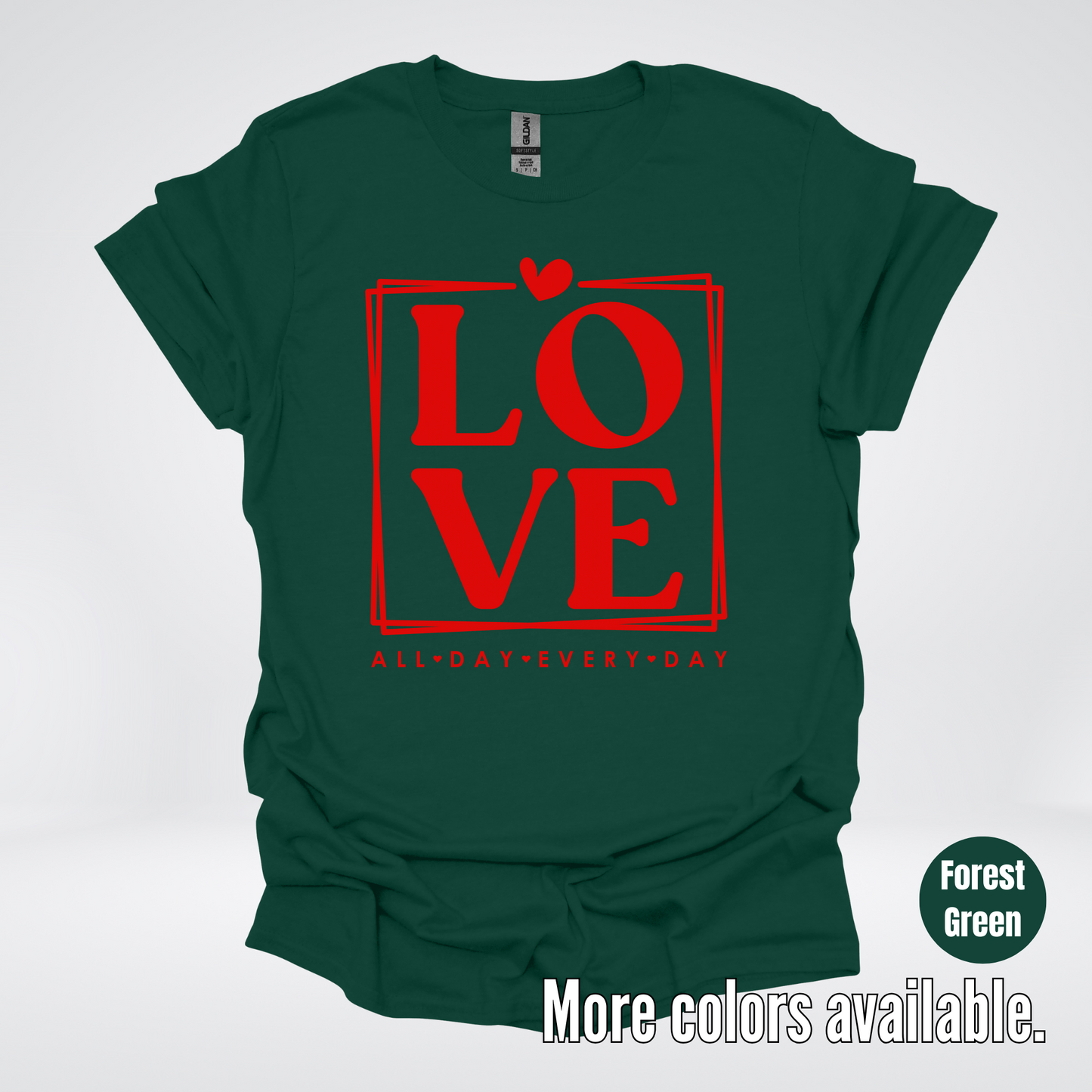 LOVE All Day Every Day -Red Design - T-Shirt