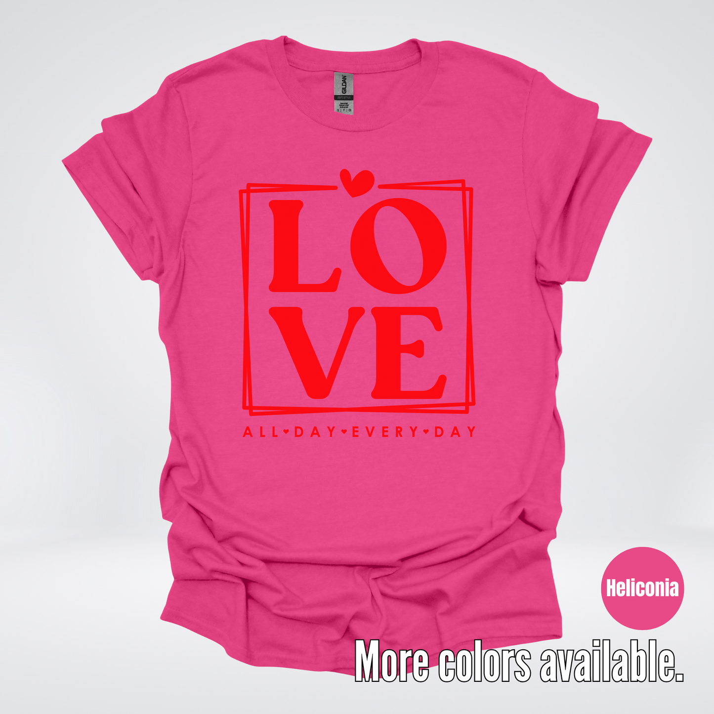 LOVE All Day Every Day -Red Design - T-Shirt