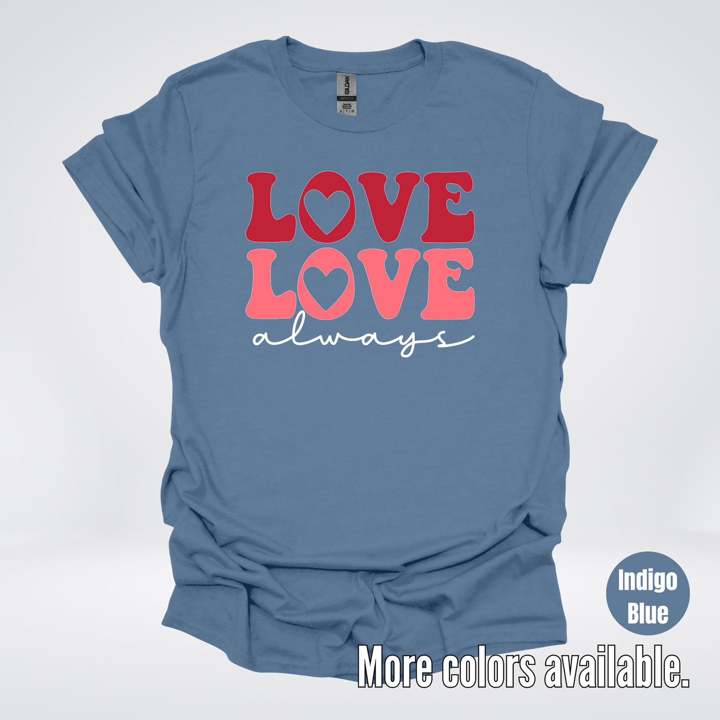 Love Love Always - White Always - T-Shirt