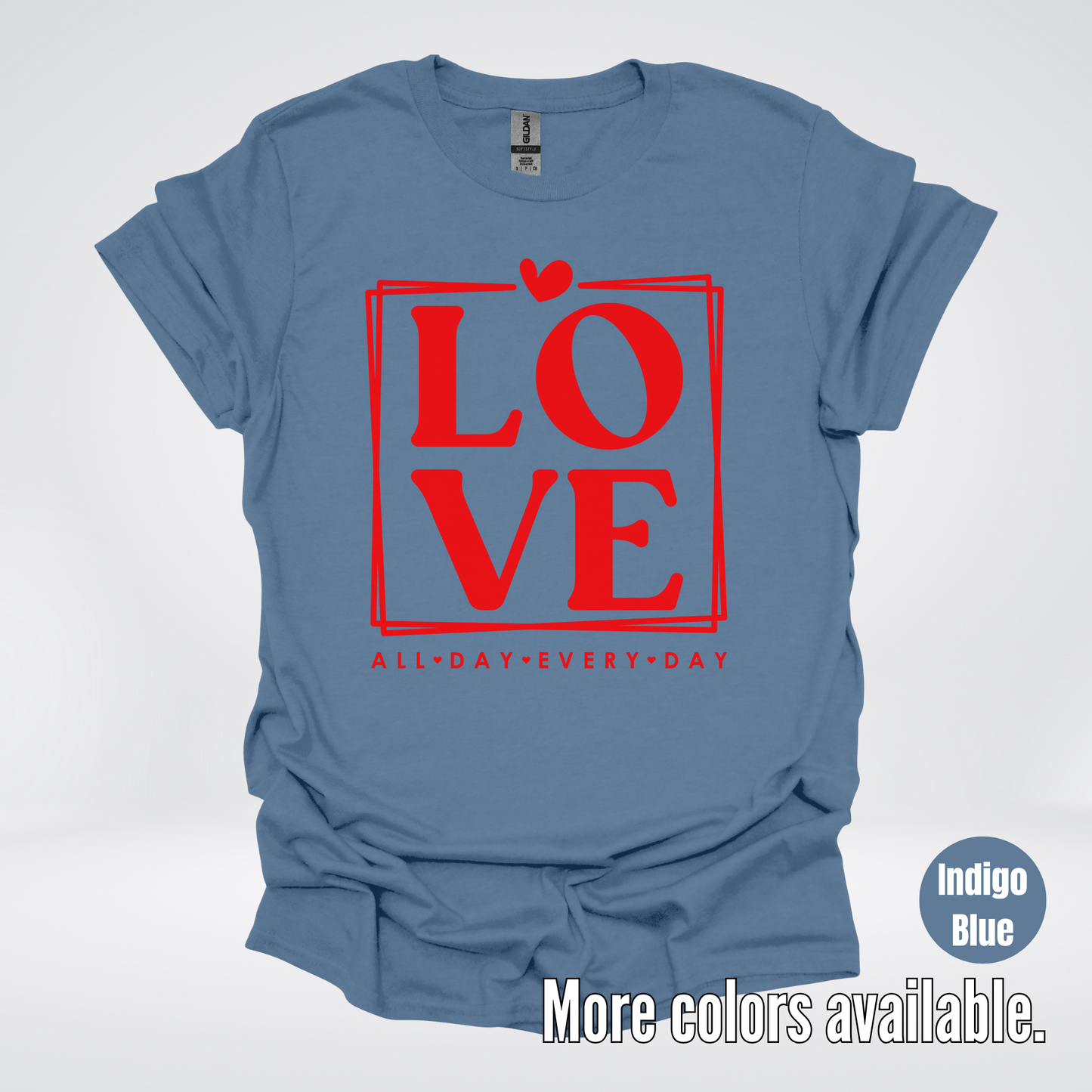 LOVE All Day Every Day -Red Design - T-Shirt