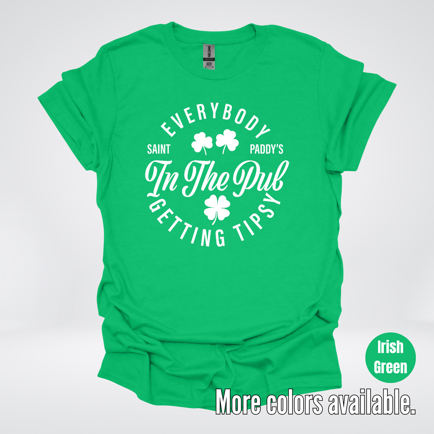 Everybody In The Pub Gettin' Tipsy – White Design - St. Patrick's Day T-Shirt