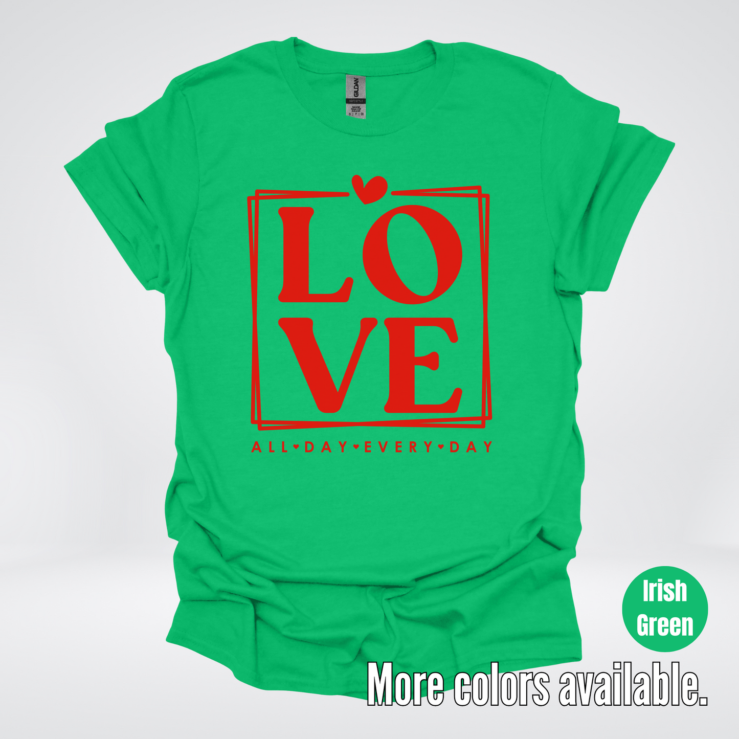 LOVE All Day Every Day -Red Design - T-Shirt