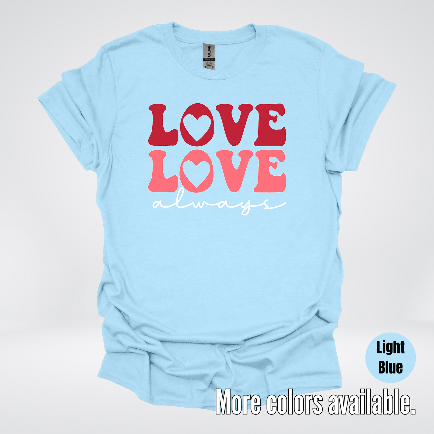 Love Love Always - White Always - T-Shirt