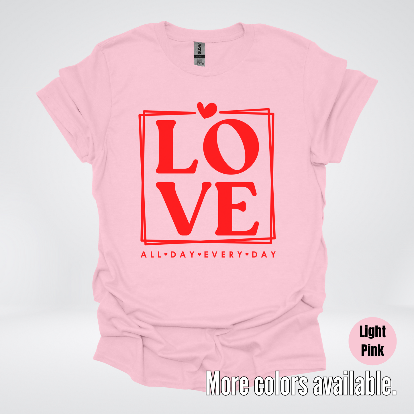 LOVE All Day Every Day -Red Design - T-Shirt