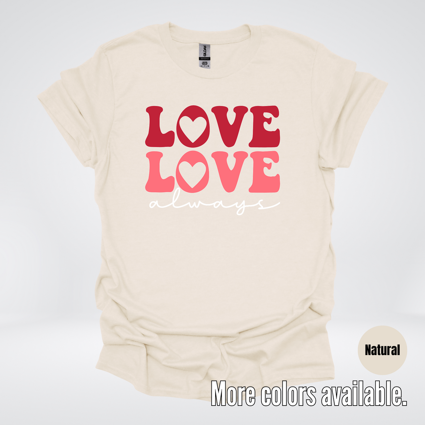 Love Love Always - White Always - T-Shirt