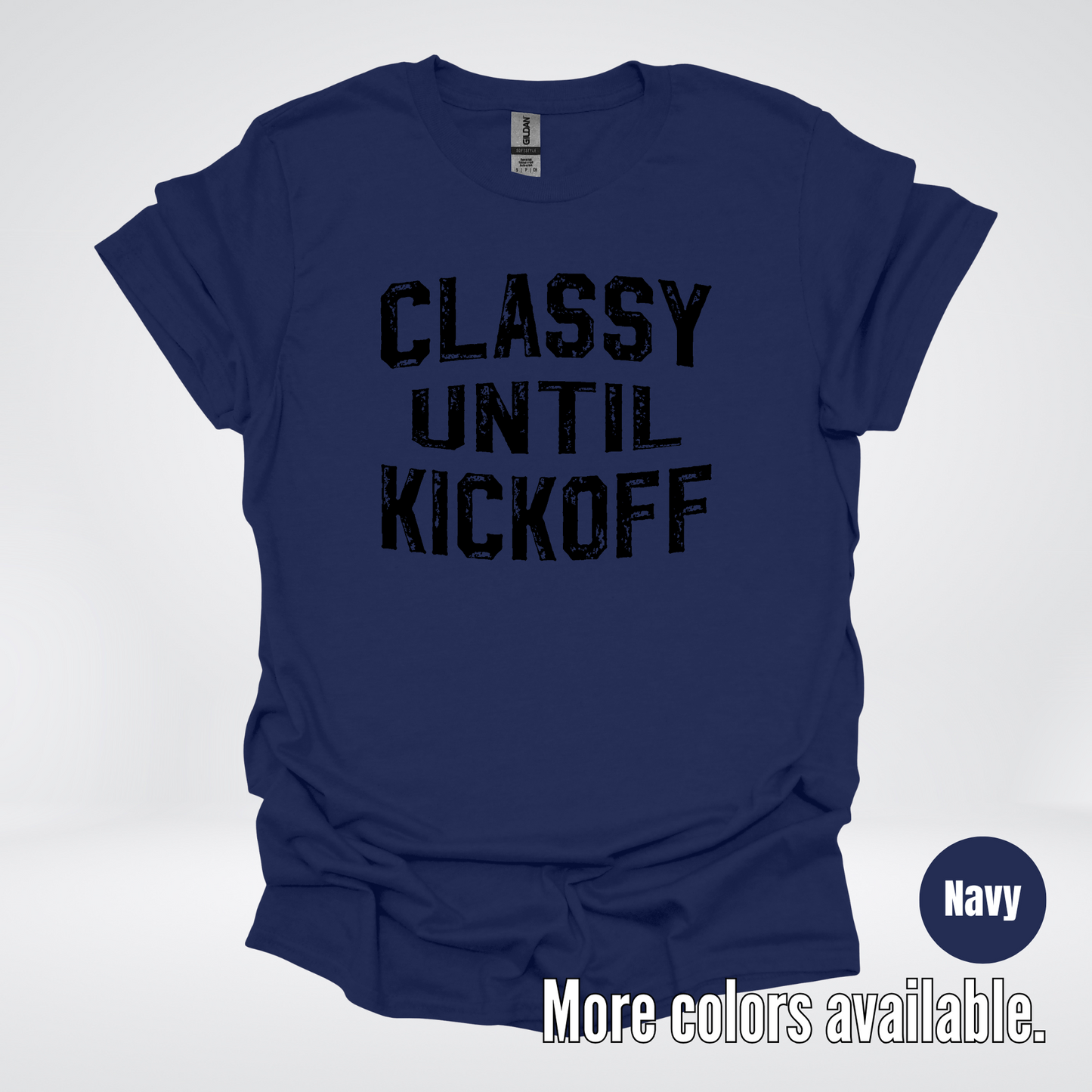 Classy Until Kickoff - Black Design – Football T-Shirt