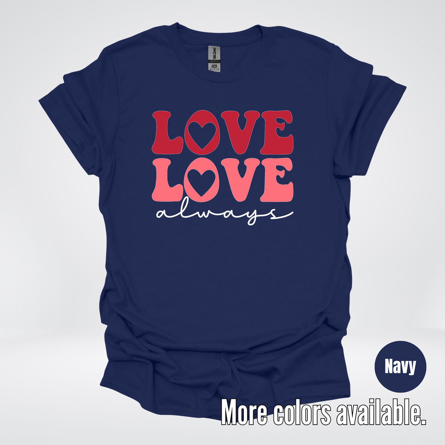 Love Love Always - White Always - T-Shirt