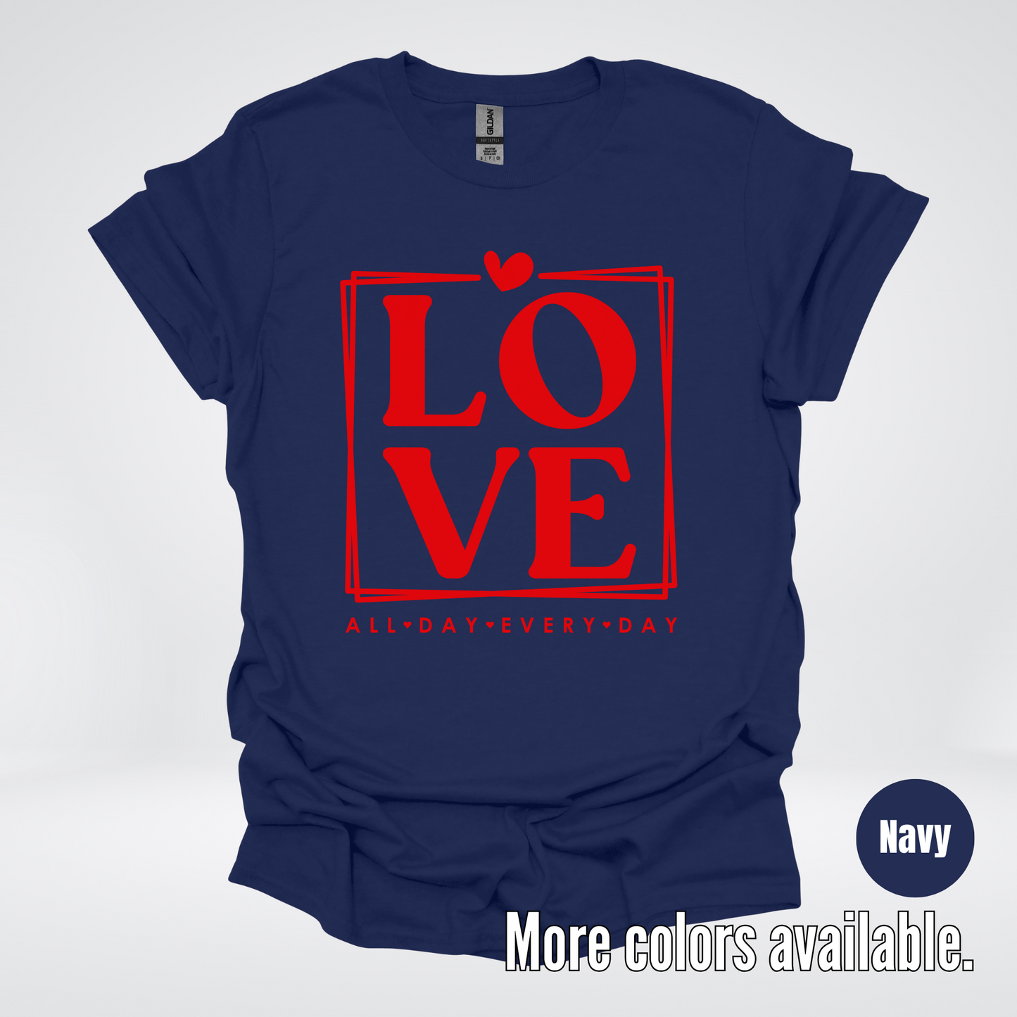 LOVE All Day Every Day -Red Design - T-Shirt