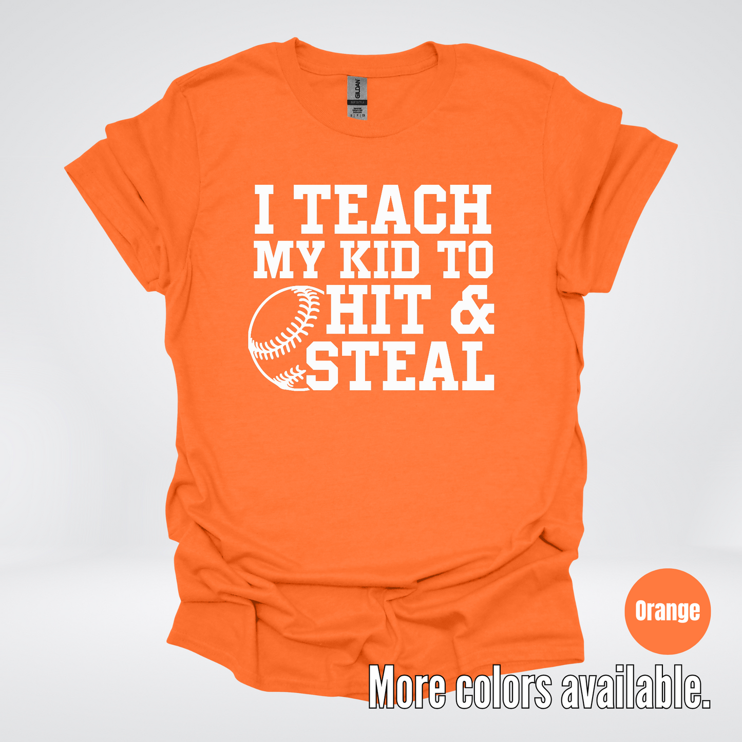 I Teach My Kid To Hit & Steal T-Shirt