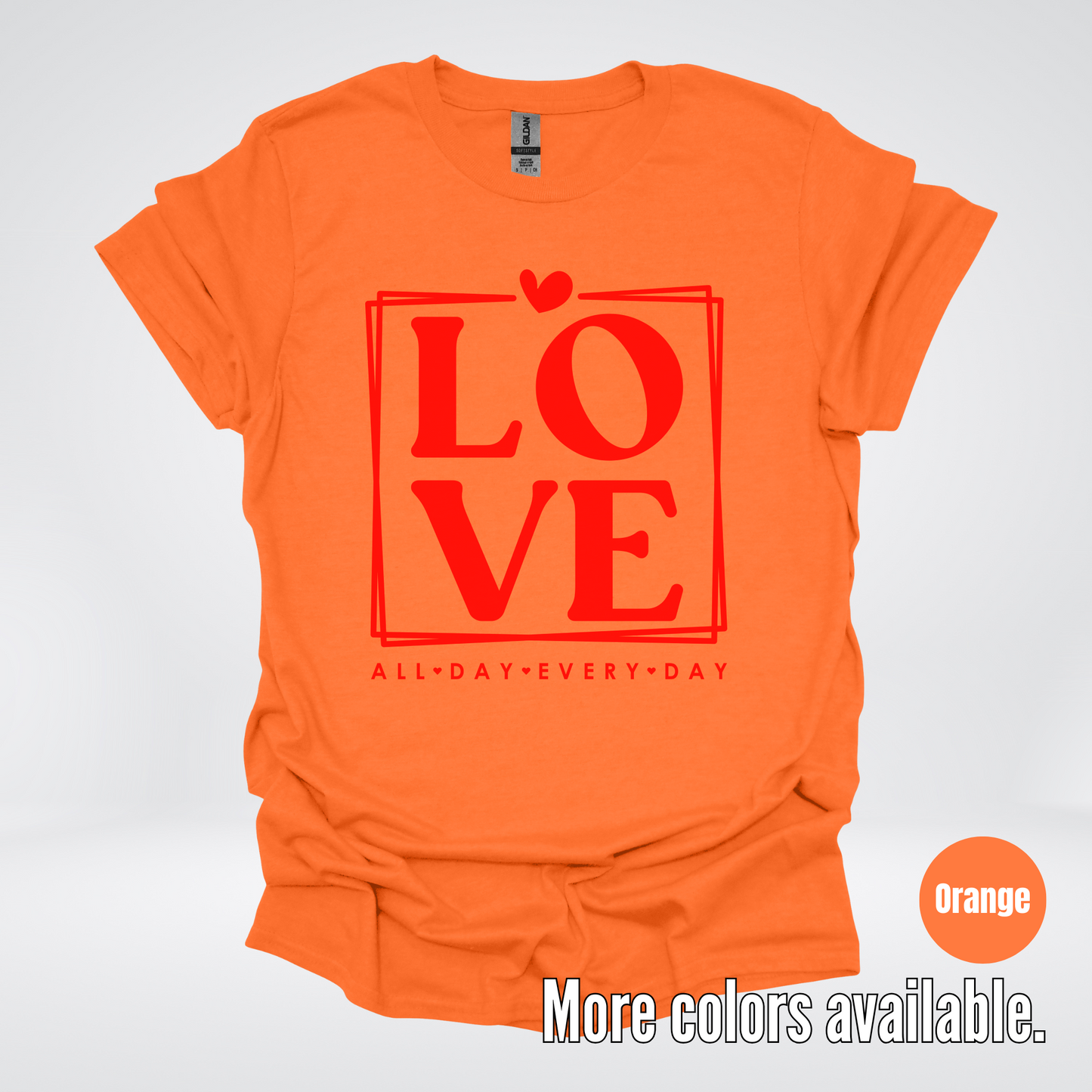 LOVE All Day Every Day -Red Design - T-Shirt
