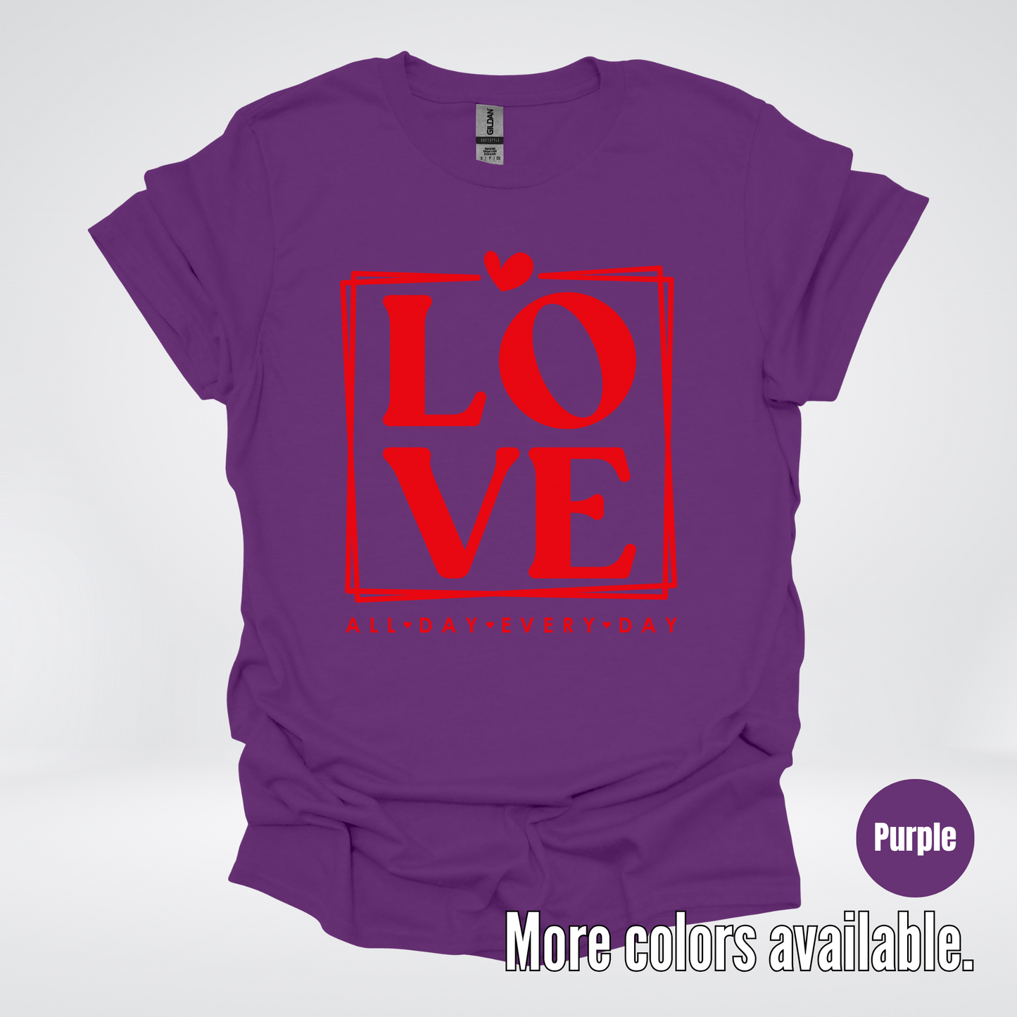 LOVE All Day Every Day -Red Design - T-Shirt
