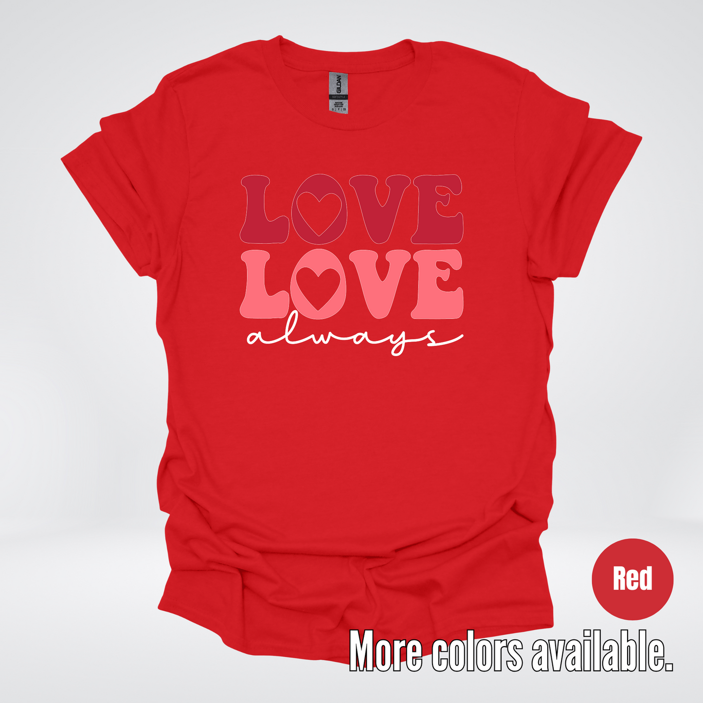 Love Love Always - White Always - T-Shirt