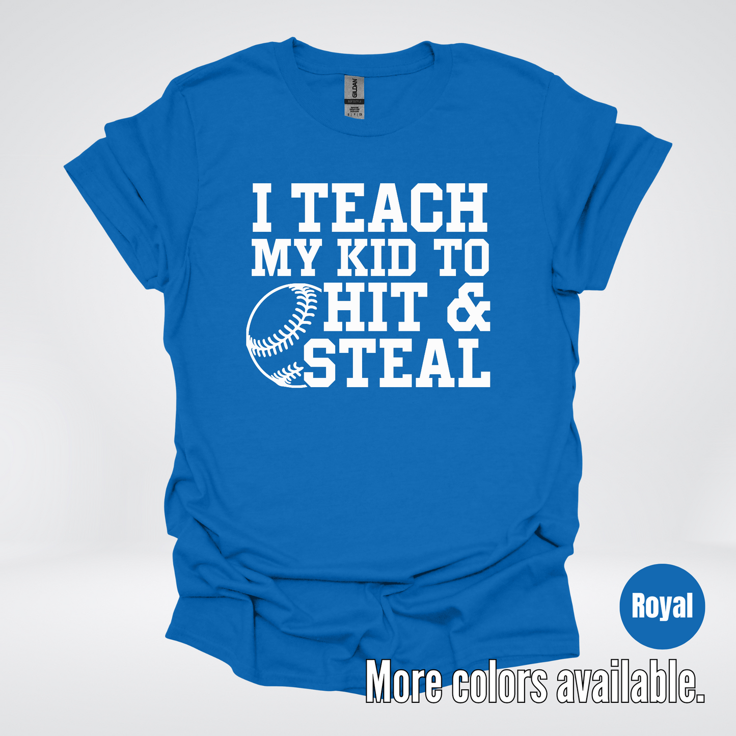 I Teach My Kid To Hit & Steal T-Shirt