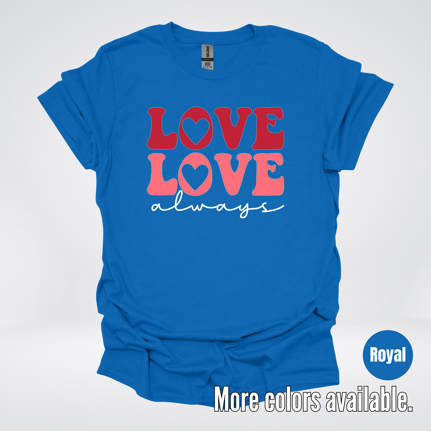 Love Love Always - White Always - T-Shirt