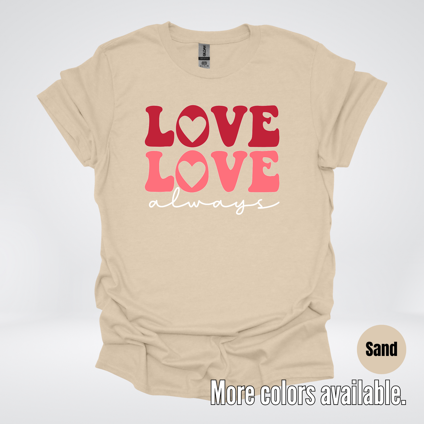 Love Love Always - White Always - T-Shirt