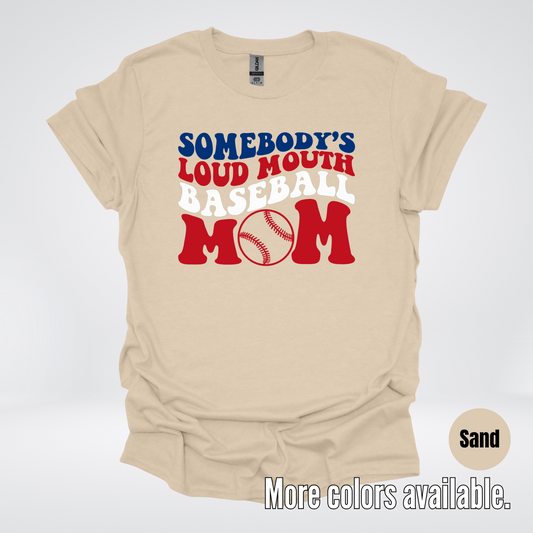 Somebody's Loud Mouth Baseball Mom T-Shirt
