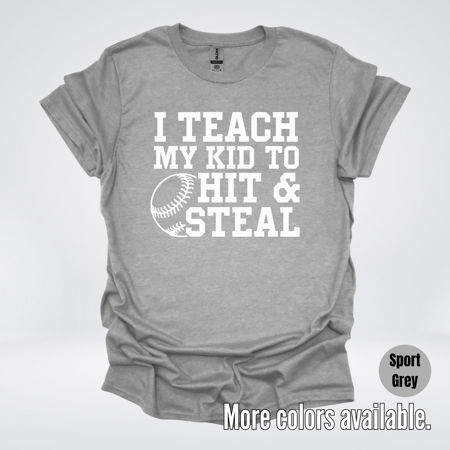 I Teach My Kid To Hit & Steal T-Shirt