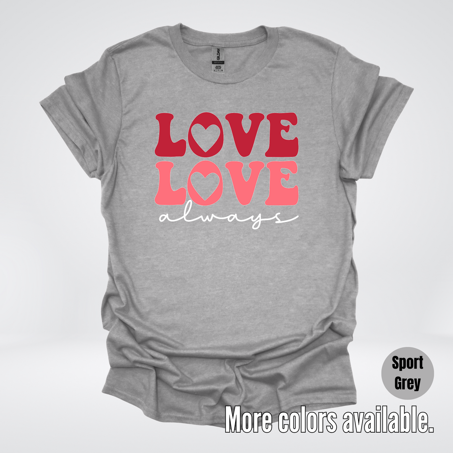 Love Love Always - White Always - T-Shirt