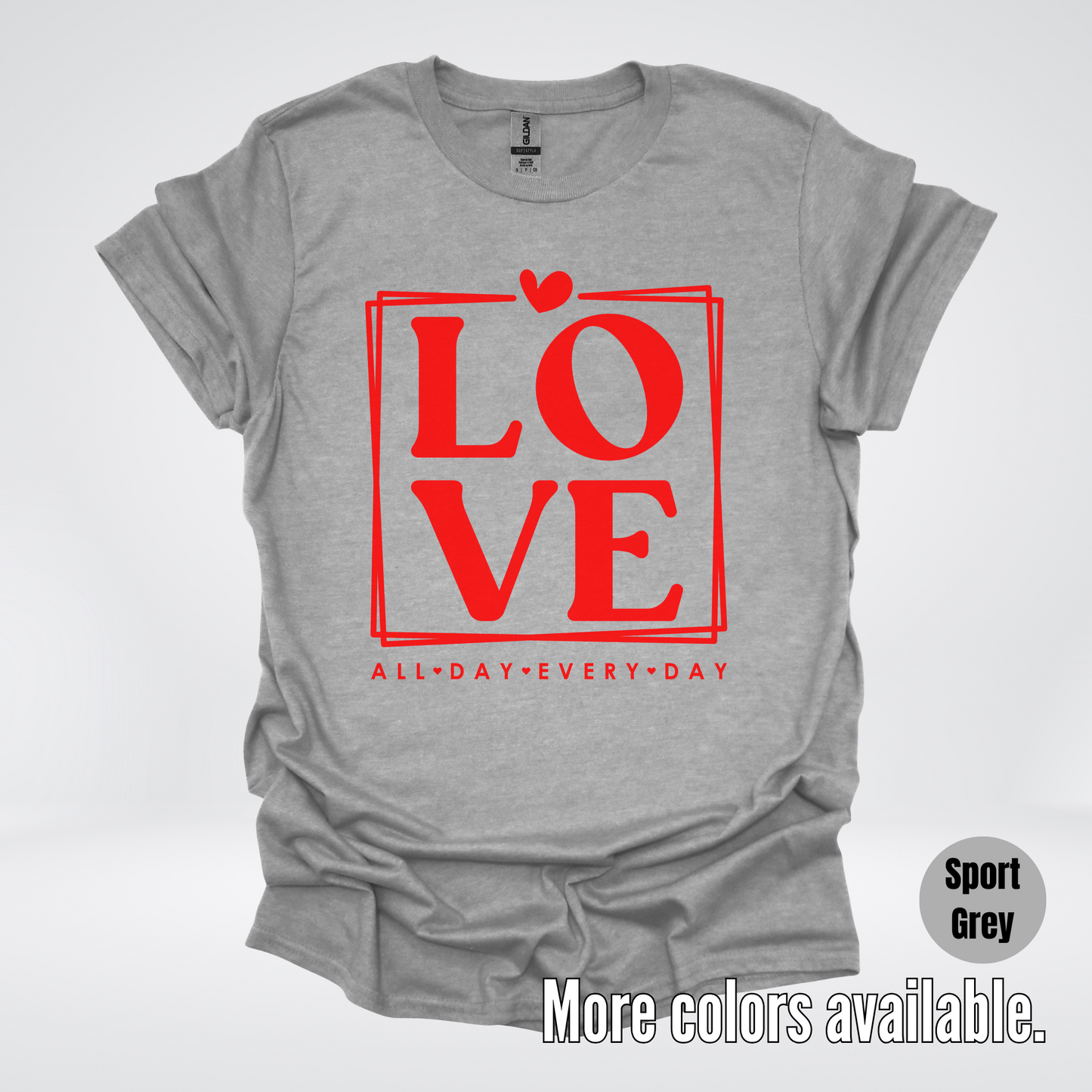 LOVE All Day Every Day -Red Design - T-Shirt