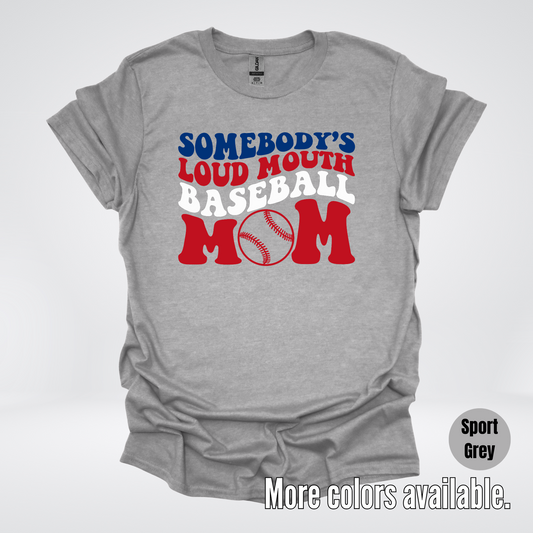 Somebody's Loud Mouth Baseball Mom T-Shirt