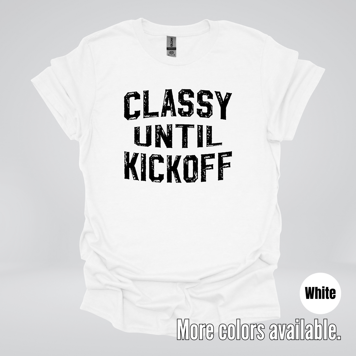 Classy Until Kickoff - Black Design – Football T-Shirt