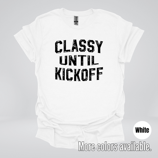 Classy Until Kickoff - Black Design – Football T-Shirt