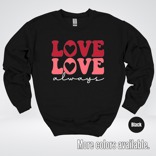 Love Love Always - White Always - Crewneck Sweatshirt