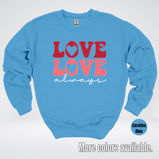 Love Love Always - White Always - Crewneck Sweatshirt