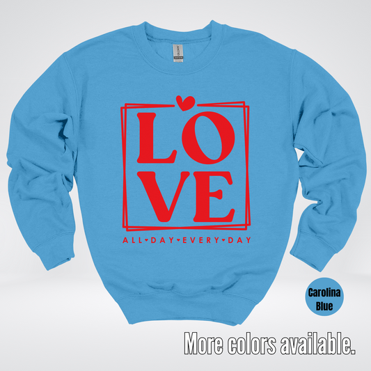LOVE All Day Every Day -Red Design - Crewneck Sweatshirt