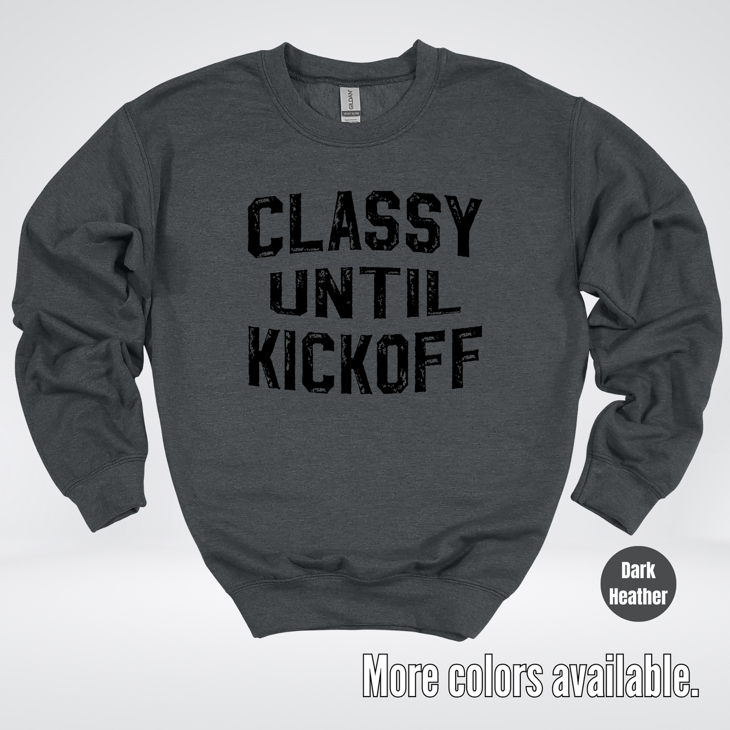Classy Until Kickoff - Black Design – Football Crewneck Sweatshirt
