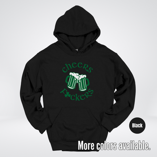 Cheers F’ers– Saint Patrick’s Day Hoodie