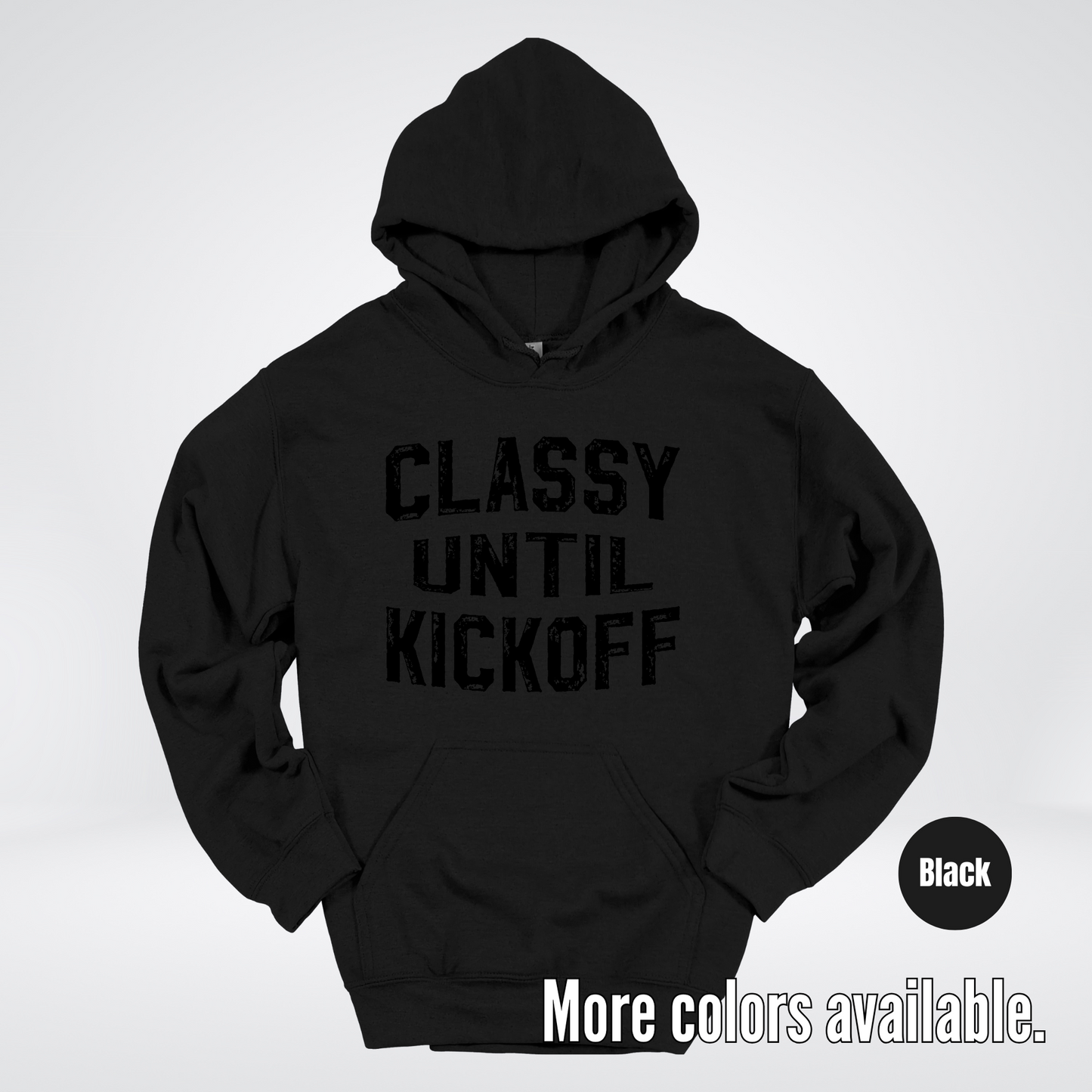 Classy Until Kickoff - Black Design – Football Hoodie