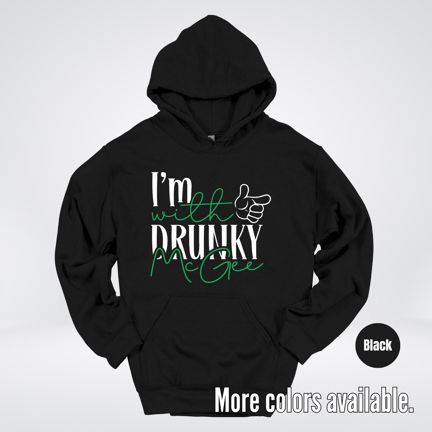 I’m With Drunky McGee – Saint Patrick’s Day Hoodie