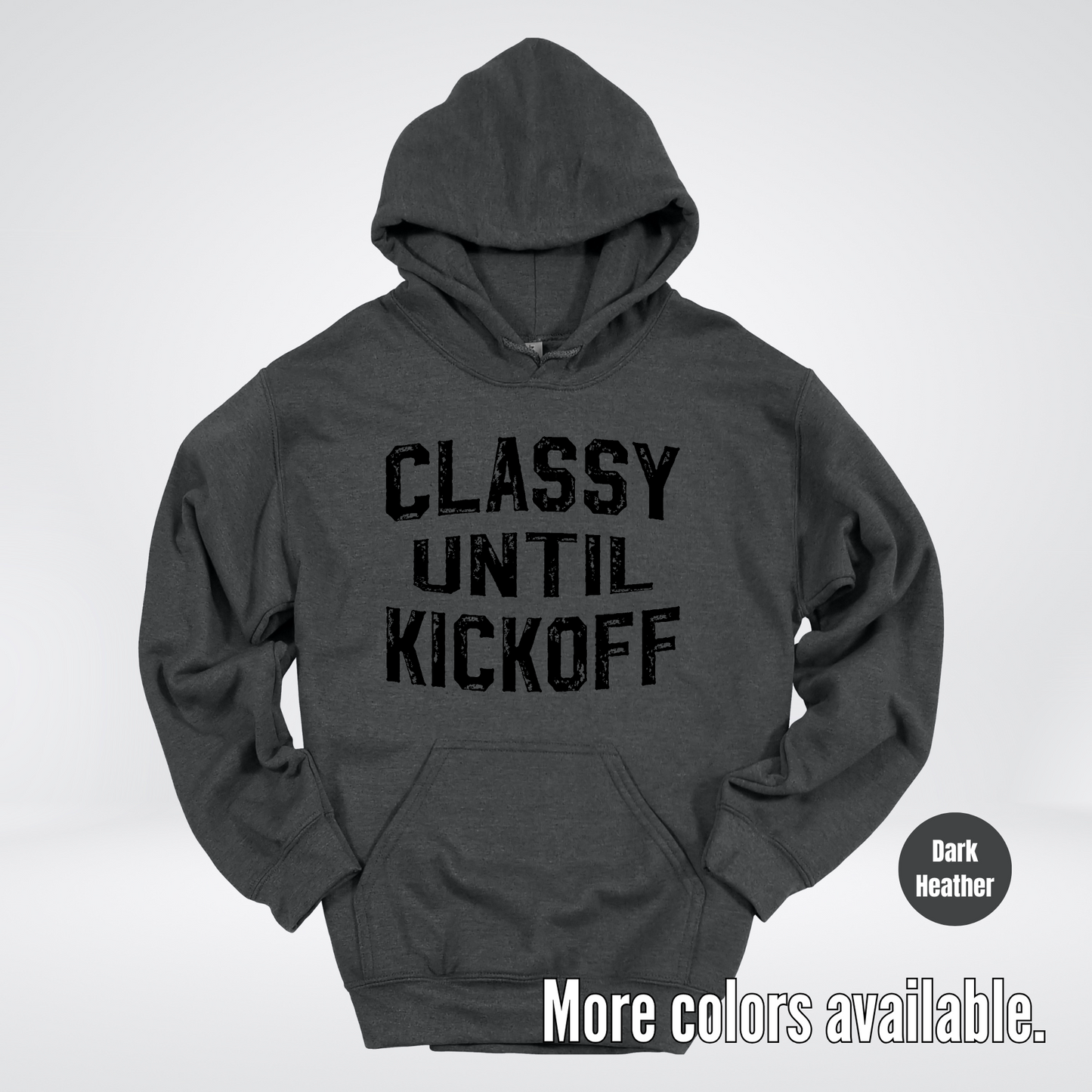 Classy Until Kickoff - Black Design – Football Hoodie
