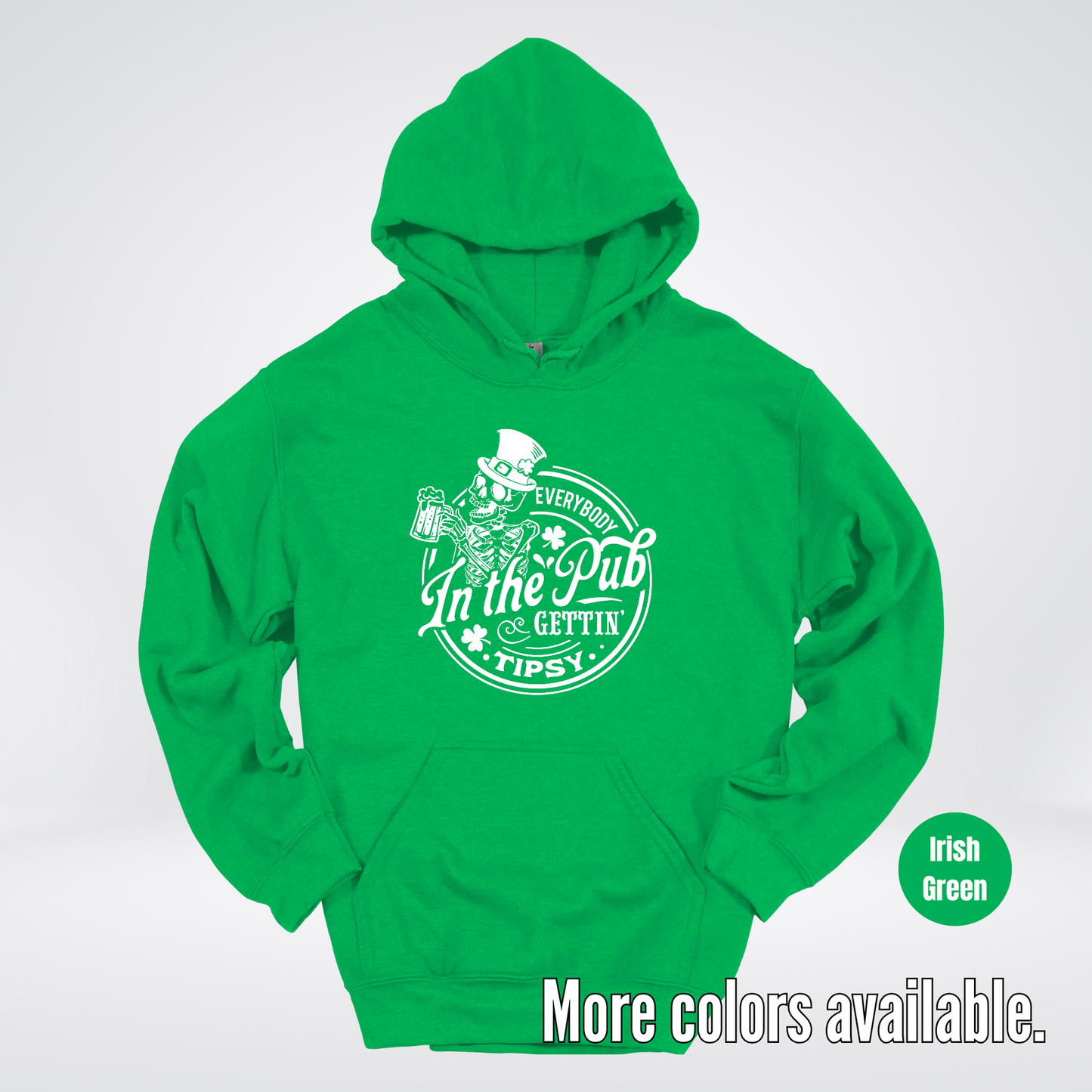 Everybody In The Pub Gettin Tipsy – White Skeleton And A Beer – Saint Patrick’s Day Hoodie