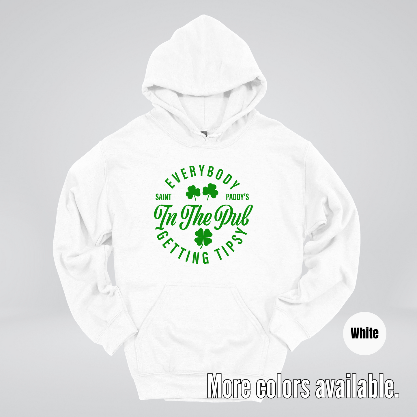 Everybody In The Pub Gettin' Tipsy St. Patrick's Day Hoodie