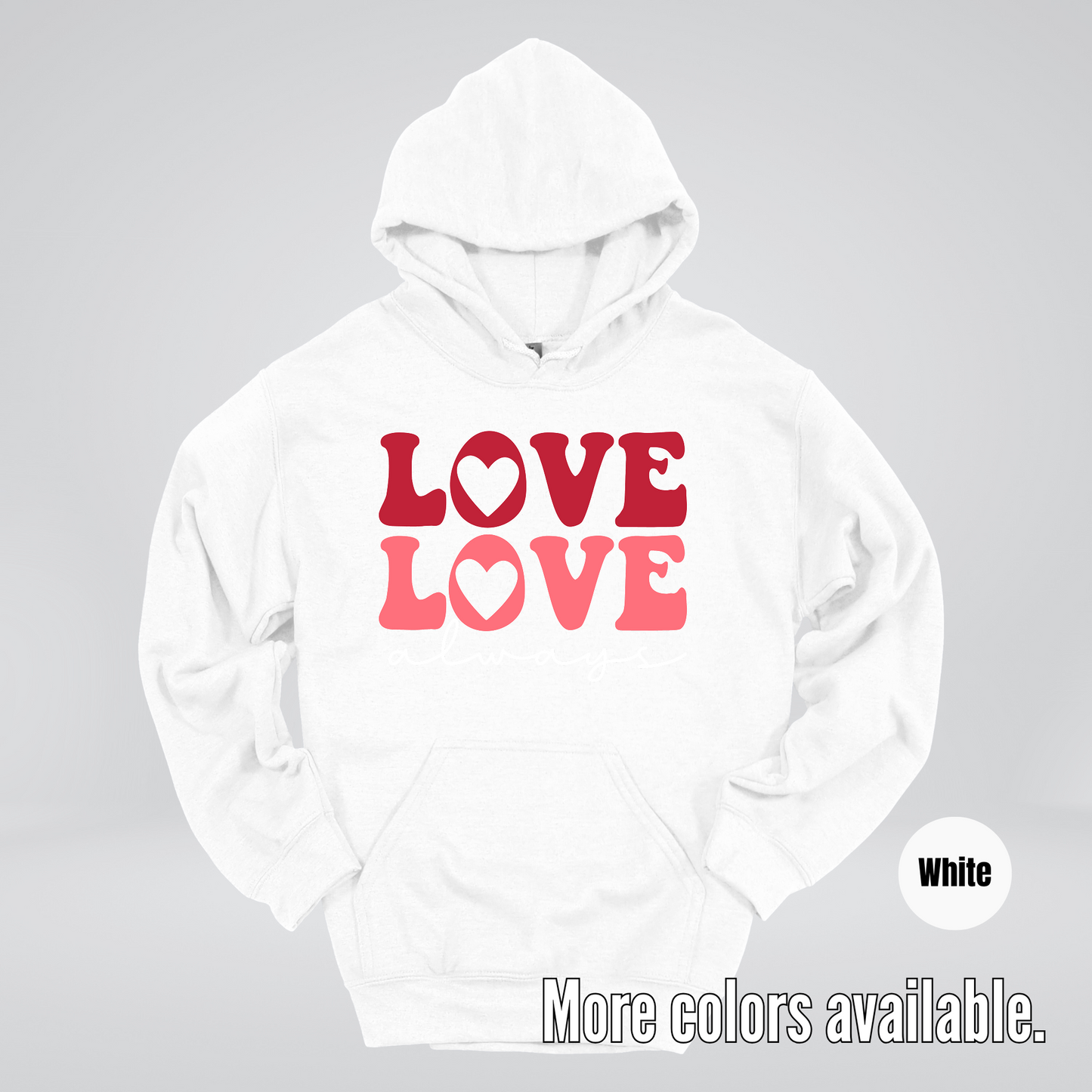 Love Love Always - White Always - Hoodie