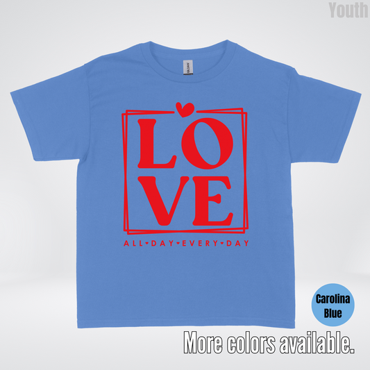 LOVE All Day Every Day -Red Design - Youth T-Shirt