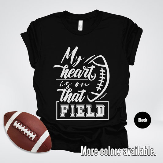 My Heart Is On That Field T-Shirt