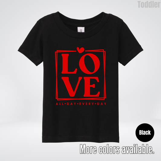 LOVE All Day Every Day -Red Design - Toddler T-Shirt