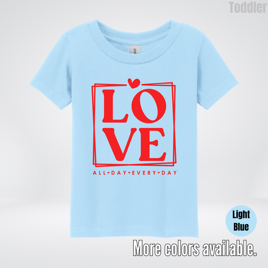 LOVE All Day Every Day -Red Design - Toddler T-Shirt