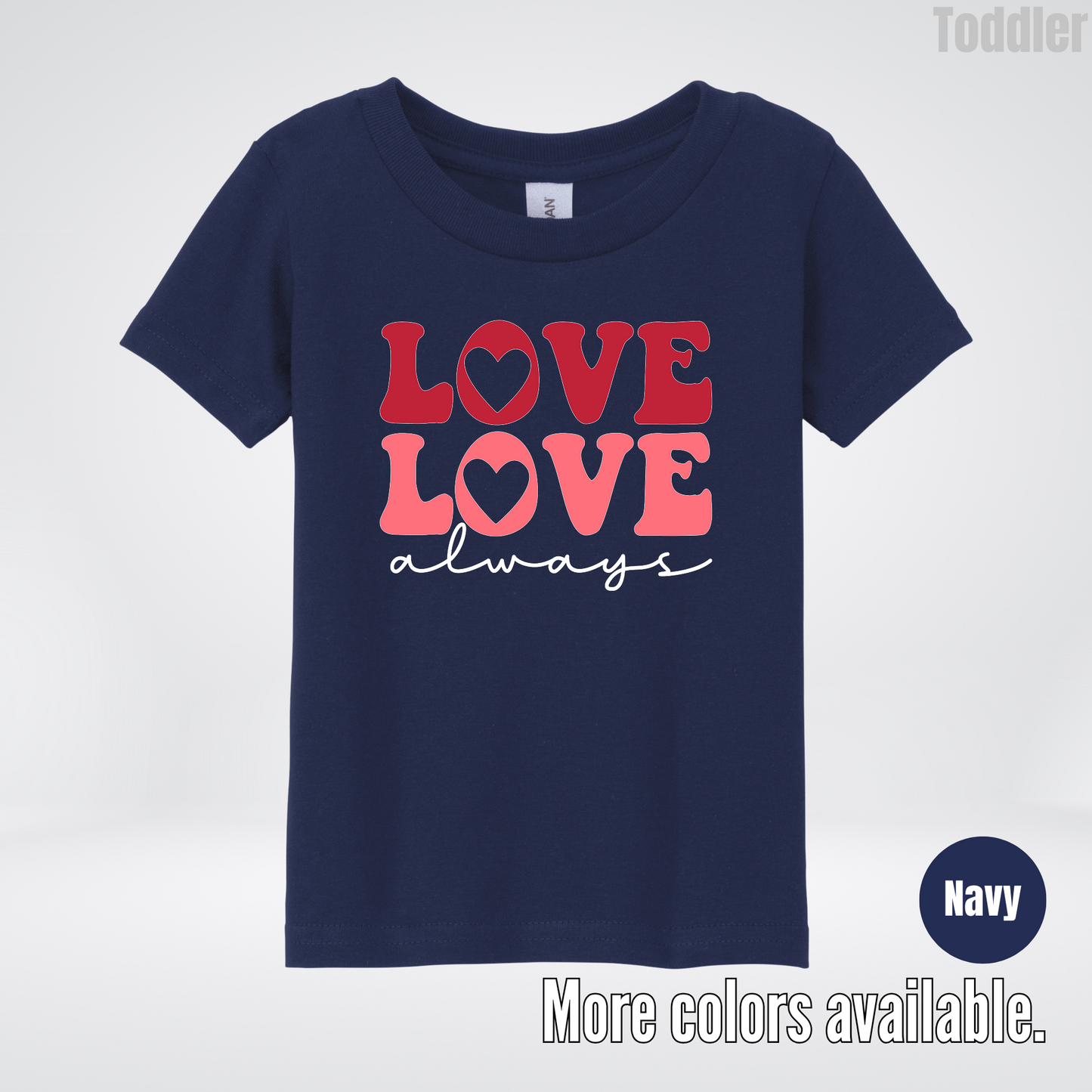 Love Love Always - White Always - Toddler T-Shirt