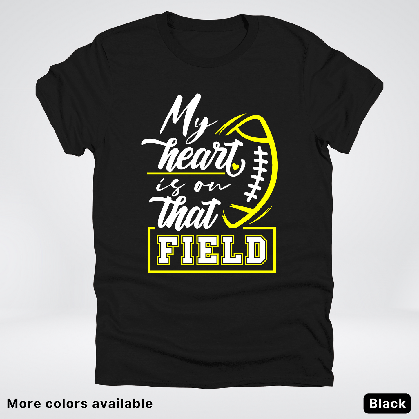 My Heart Is On That Field – Yellow Design – T-Shirt