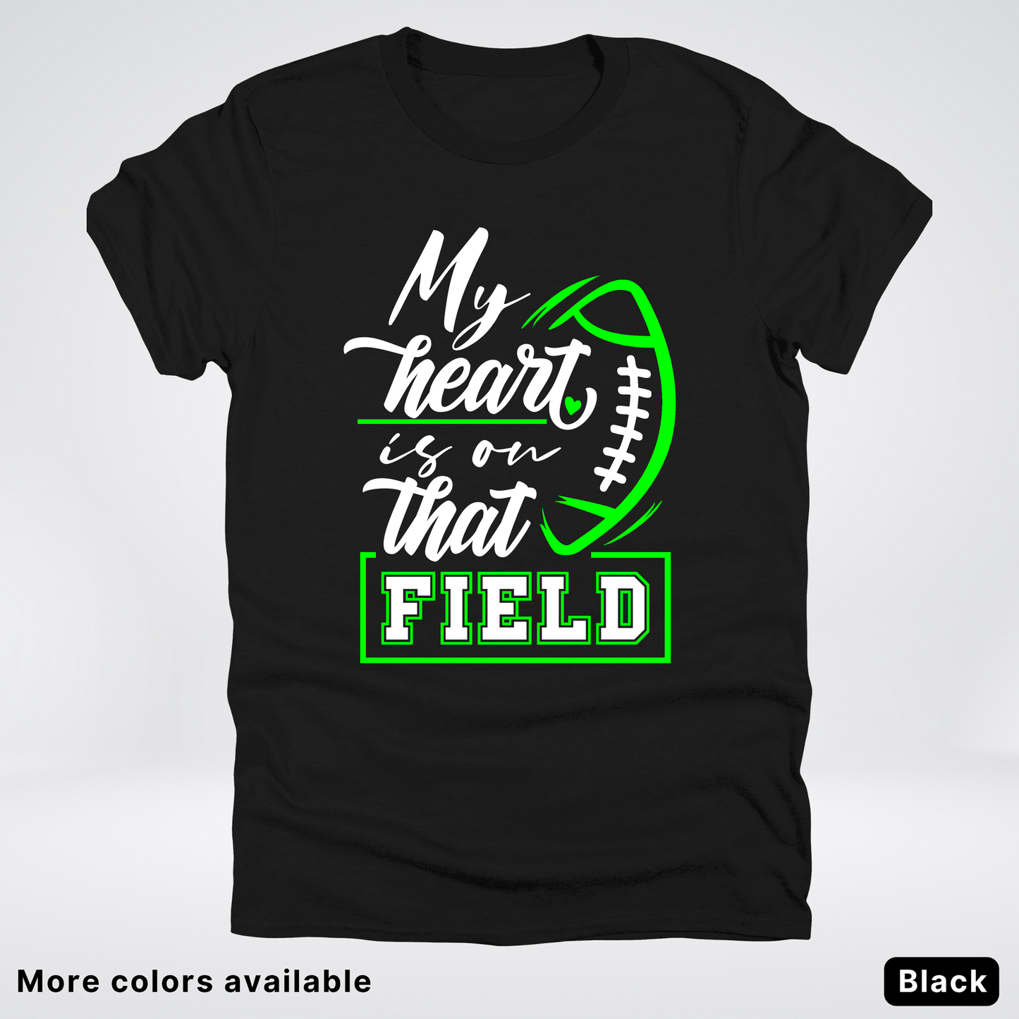 My Heart Is On That Field – Green Design  – T-Shirts