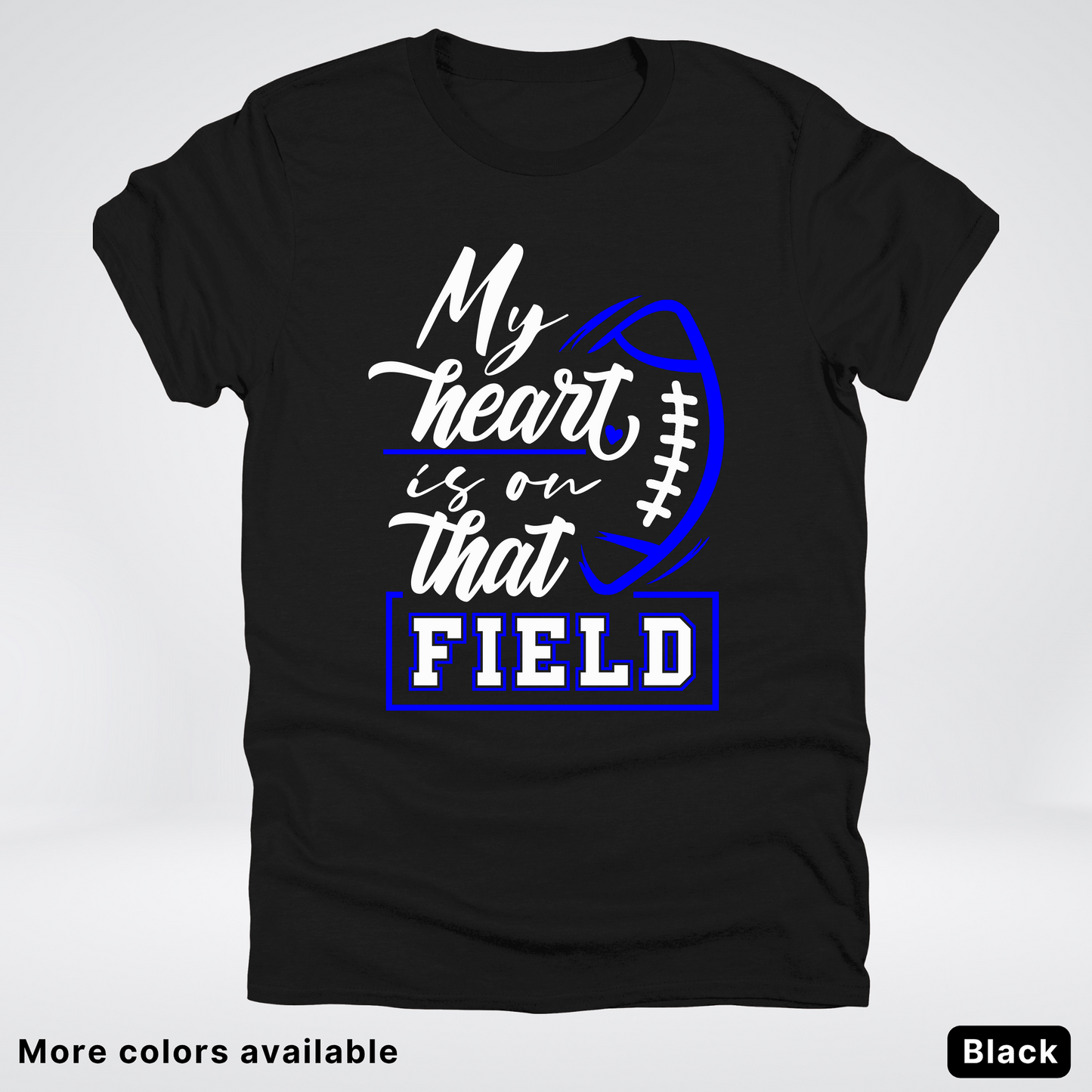 My Heart Is On That Field – Blue Design – T-Shirt